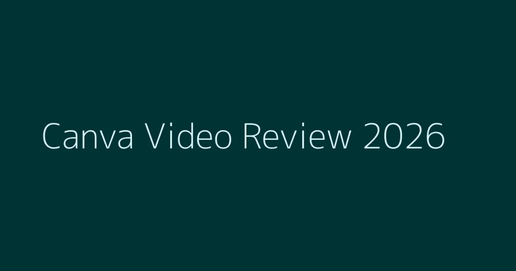 Canva Video Review (2026): Pricing, Features, Pros & Cons featured image